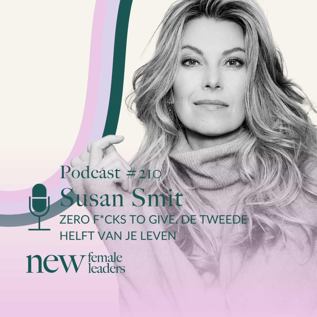 Portret van Susan Smit met podcasttitel “Zero F*cks to Give, de tweede helft van je leven” voor New Female Leaders, aflevering 210.