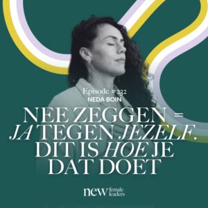Portret van Neda Boin met gesloten ogen, bij aflevering #232 van de New Female Leaders-podcast getiteld "Nee zeggen = ja tegen jezelf. Dit is hoe je dat doet".